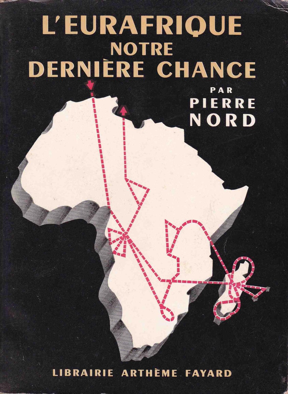 {L'Eurafrique, notre dernière chance}, un essai publié en 1955, signé Pierre Nord, un militaire et écrivain français.