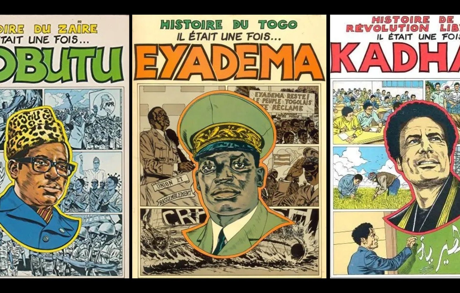 The image features three illustrated book covers, each depicting a different African leader: 1. **Mobutu**: The cover is titled "Histoire du Zaire" and shows Mobutu Sese Seko, characterized by his leopard-skin hat and colorful uniform. The background includes scenes of the country and social dynamics. 2. **Eyadema**: The second cover, titled "Histoire du Togo," portrays Gnassingbé Eyadéma, wearing a military uniform. The imagery suggests themes related to Togolese history and leadership. 3. **Kadhafi**: The third cover reads "Histoire de la Révolution Libyenne" and features Muammar Gaddafi, depicted with a serious expression amidst scenes of revolution and cultural symbols. Overall, the illustrations highlight the leaders' roles and historical contexts in their respective countries, with bold colors and graphic styles.