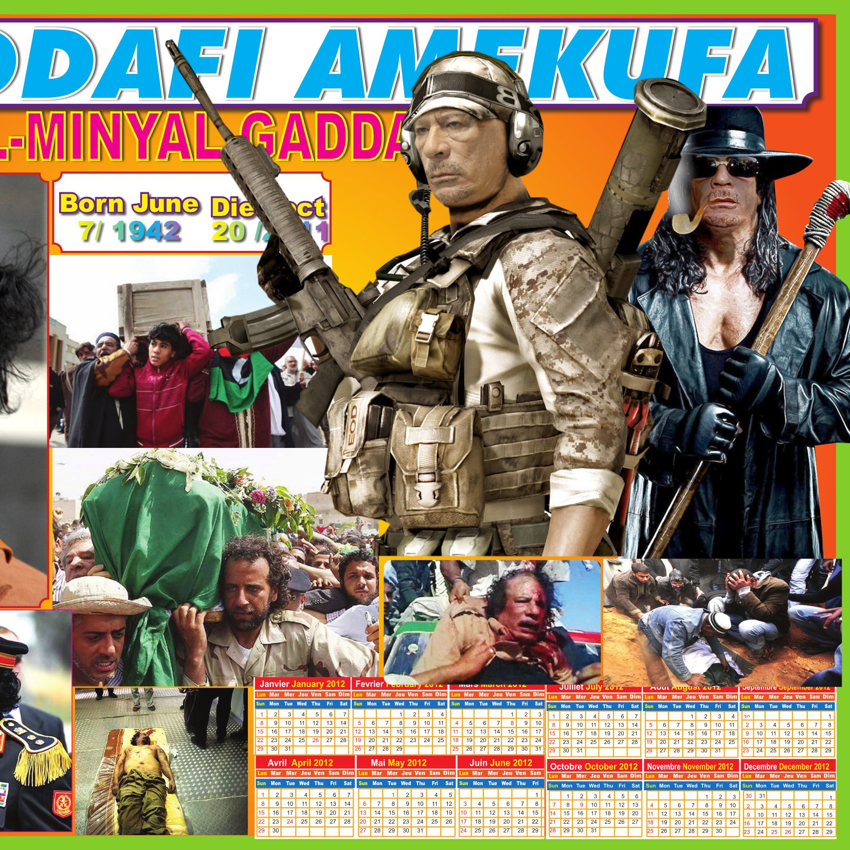 L'image est un collage consacré à Mouammar Kadhafi, un ancien dirigeant libyen. Au centre, on voit une grande photo de Kadhafi, portant des lunettes de soleil et un chapeau orange, avec un air sérieux. À côté de lui, il y a une image d'un soldat en uniforme militaire, tenant une arme, symbolisant éventuellement la guerre. Des scènes de protestation peuvent être vues, représentant des manifestants en colère. Il y a aussi une image de lui blessé, ainsi qu'une autre plus petite où il est en train de parler ou d'assister à un événement public. En bas, un calendrier avec les dates importantes de sa vie et un titre en haut indiquant "Gaddafi Amekufa", ce qui signifie "Gaddafi est mort" en swahili. L'ensemble est entouré d'un fond coloré, ce qui donne une impression dynamique et chargée d'émotions.