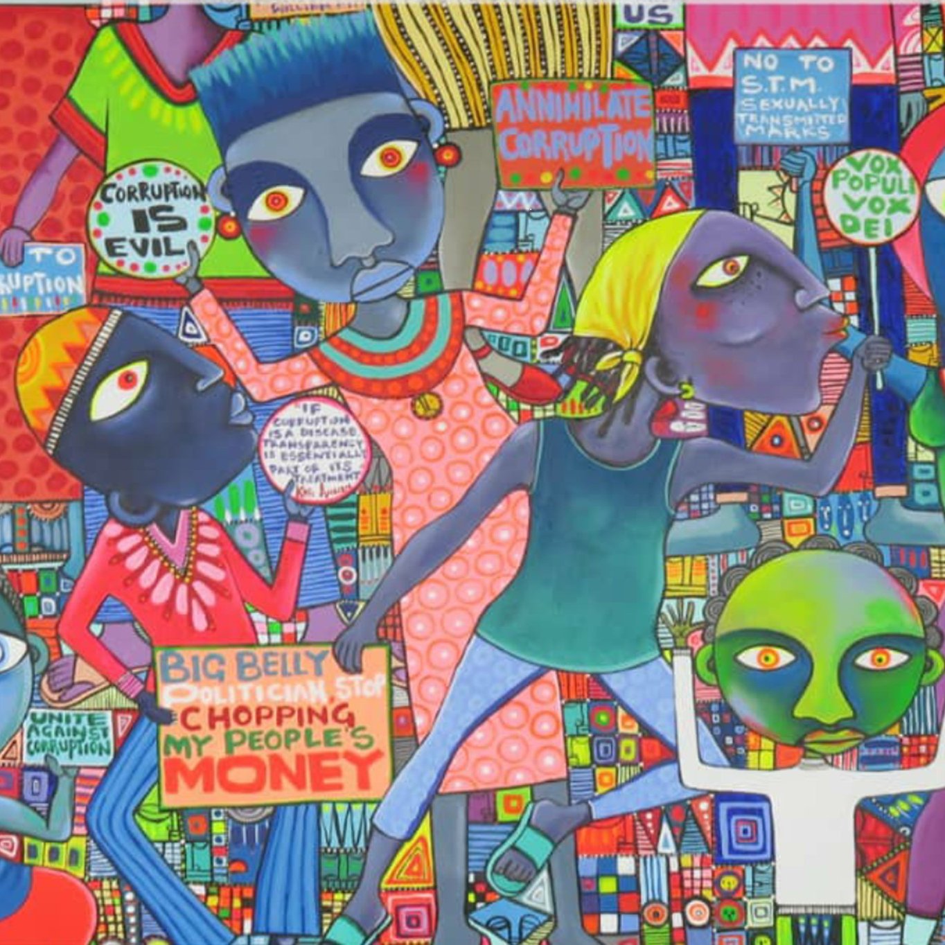 Cette image représente une scène vibrante et colorée, où plusieurs personnages stylisés, avec des visages aux traits distincts et des couleurs variées, semblent s'engager dans une lutte contre la corruption. Les personnages sont vêtus de vêtements aux motifs élaborés et aux teintes vives. Certains portent des pancartes avec des messages puissants tels que "Annihilate Corruption" et "Big Belly Politician Stop Chopping My People's Money". L'arrière-plan est composé de formes géométriques variées et de motifs colorés qui créent une ambiance dynamique et engagée. L'ensemble dégage une forte impression de résistance et d'espoir, invitant à la réflexion sur des thèmes sociaux et politiques importants.