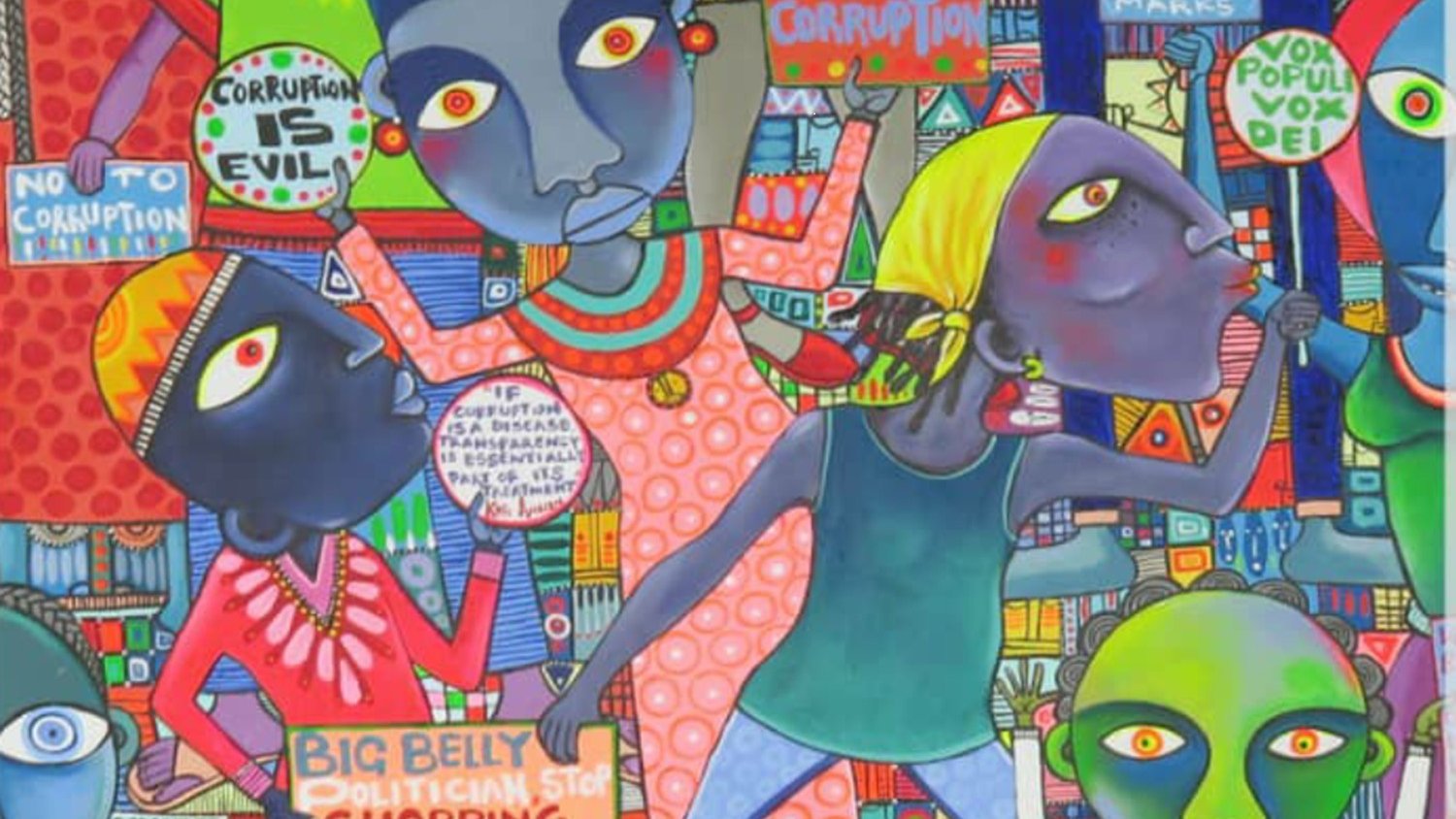 Cette image représente une scène vibrante et colorée, où plusieurs personnages stylisés, avec des visages aux traits distincts et des couleurs variées, semblent s'engager dans une lutte contre la corruption. Les personnages sont vêtus de vêtements aux motifs élaborés et aux teintes vives. Certains portent des pancartes avec des messages puissants tels que "Annihilate Corruption" et "Big Belly Politician Stop Chopping My People's Money". L'arrière-plan est composé de formes géométriques variées et de motifs colorés qui créent une ambiance dynamique et engagée. L'ensemble dégage une forte impression de résistance et d'espoir, invitant à la réflexion sur des thèmes sociaux et politiques importants.
