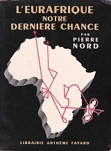 {L'Eurafrique, notre dernière chance}, un essai publié en 1955, signé Pierre Nord, un militaire et écrivain français.